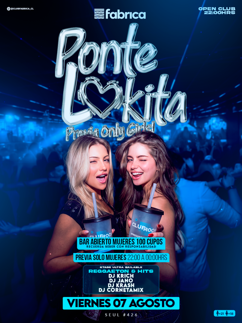 Club Fabrica Presenta Ponte Lokita @ Viernes 07 Agosto