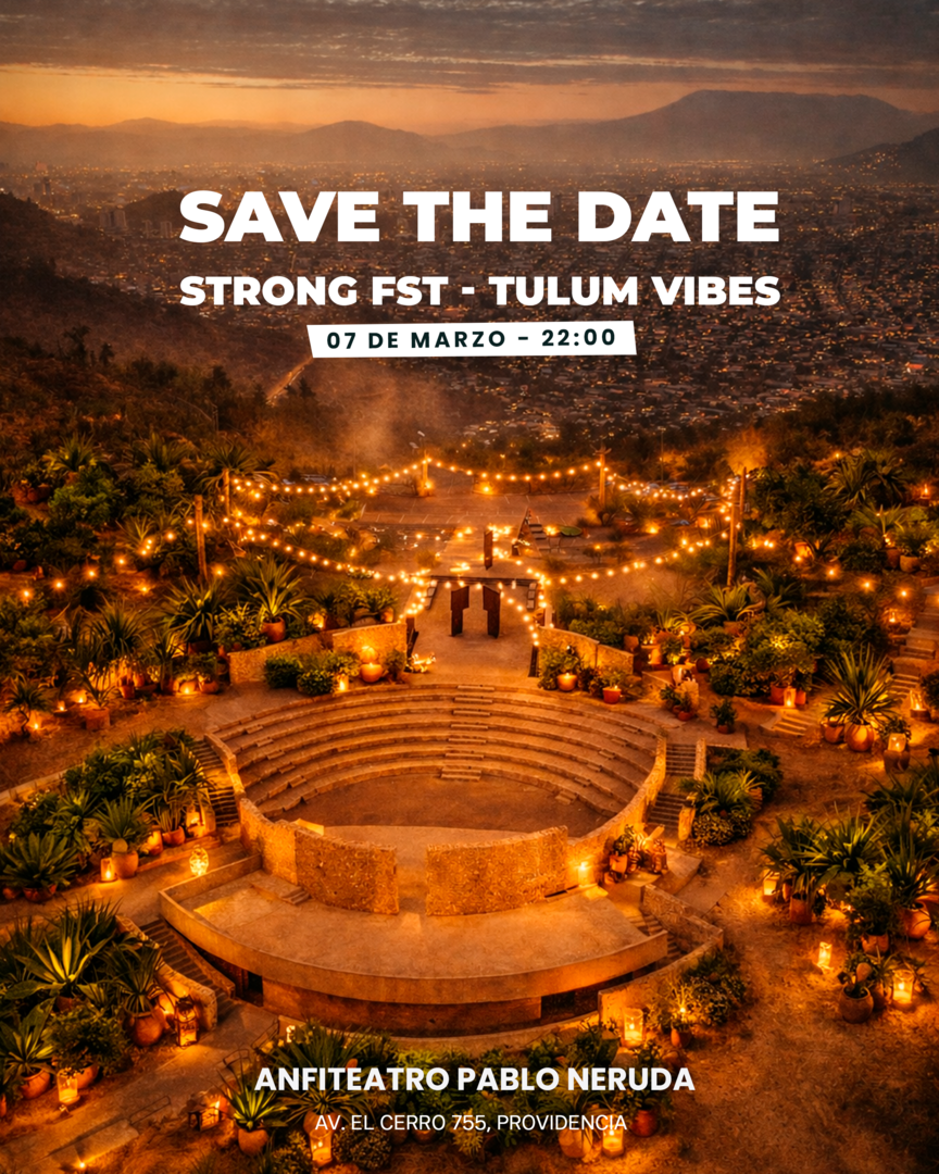 STRONG FST - TULUM VIBES - 7 DE MARZO - 22:00 - ANFITEATRO PABLO NERUDA