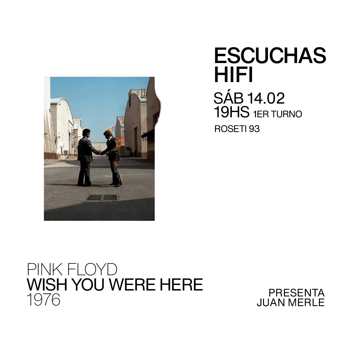 Escuchas HiFI - Wish You Were Here - Pink Floyd - (50 años) 1ra Función 