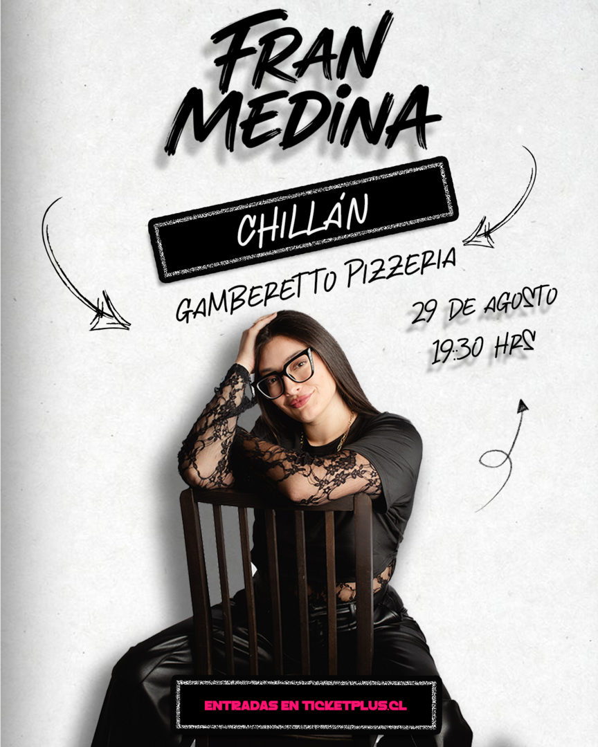 Fran Medina / Chillán / Gamberetto / 29 de Agosto / 19:30 Hrs