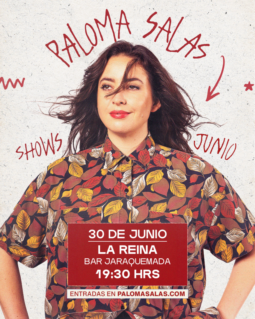 PALOMA SALAS / LA REINA / JARAQUEMADA GARDEN / 30 DE JUNIO / 19:30 HRS