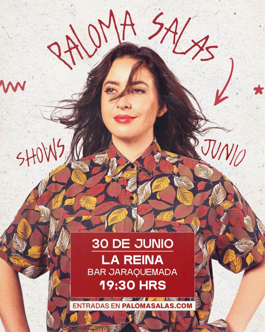 PALOMA SALAS / LA REINA / JARAQUEMADA GARDEN / 30 DE JUNIO / 19:30 HRS