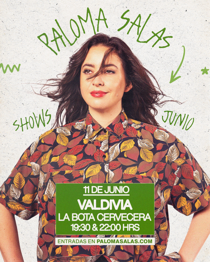 PALOMA SALAS / VALDIVIA / LA BOTA CERVECERA / 11 DE JUNIO / 22:00 HRS