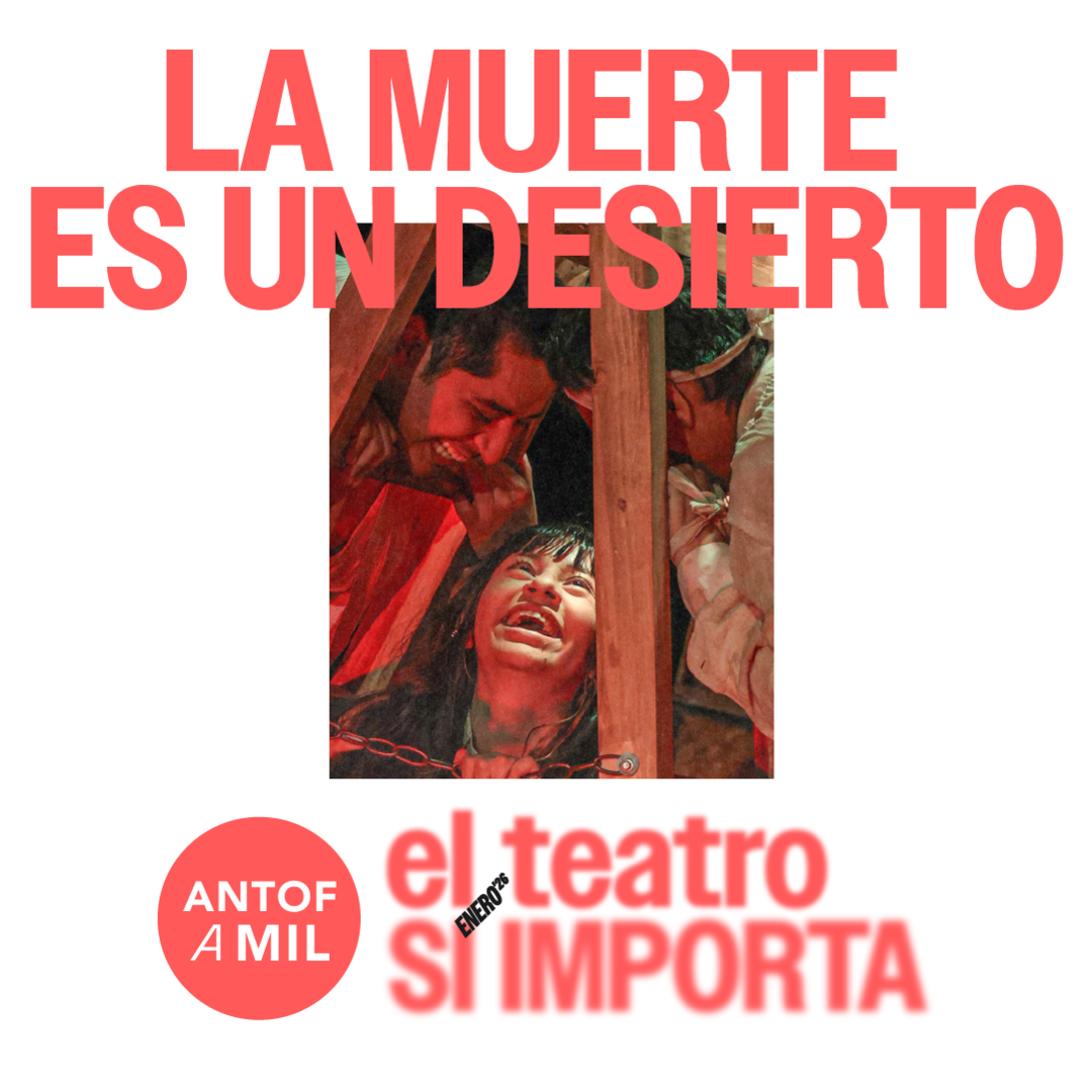 LA MUERTE ES UN DESIERTO ANTOF A MIL 2026
