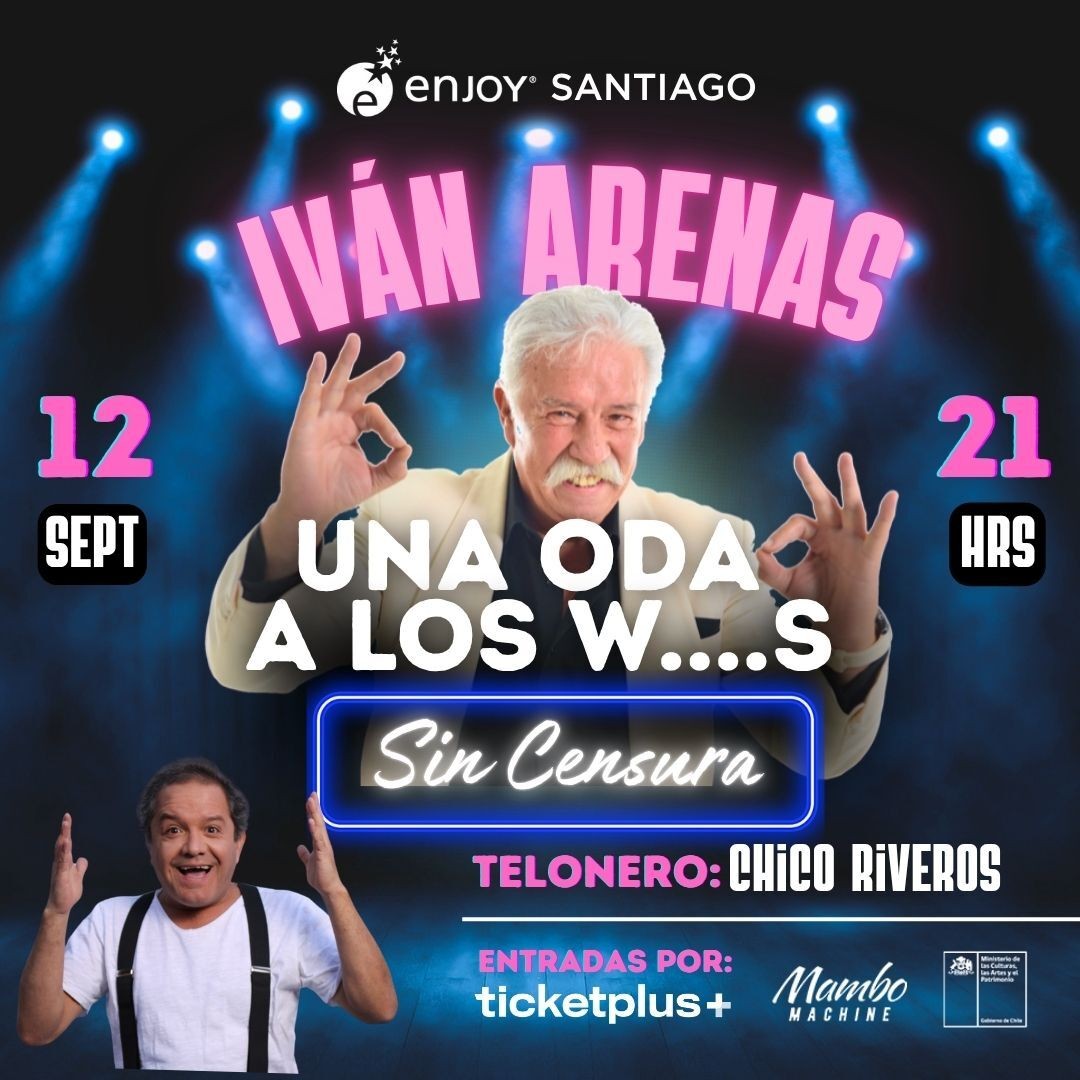 IVAN ARENAS "UNA ODA A LOS W.....S" ENJOY SANTIAGO
