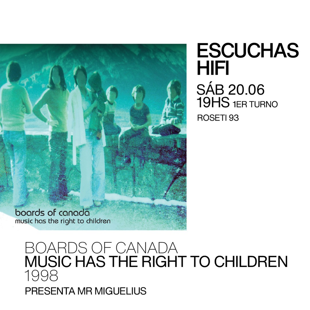 Escuchas HiFI - Boards of Canada - Music has the right to children (1998) 1er Turno - presenta: Mr Miguelius