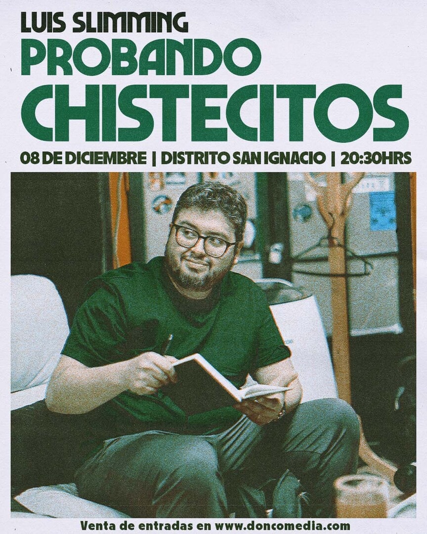 Luis Slimming / Probando Chistecitos / Distrito San Ignacio / 8 de Diciembre / 20:30 hrs.