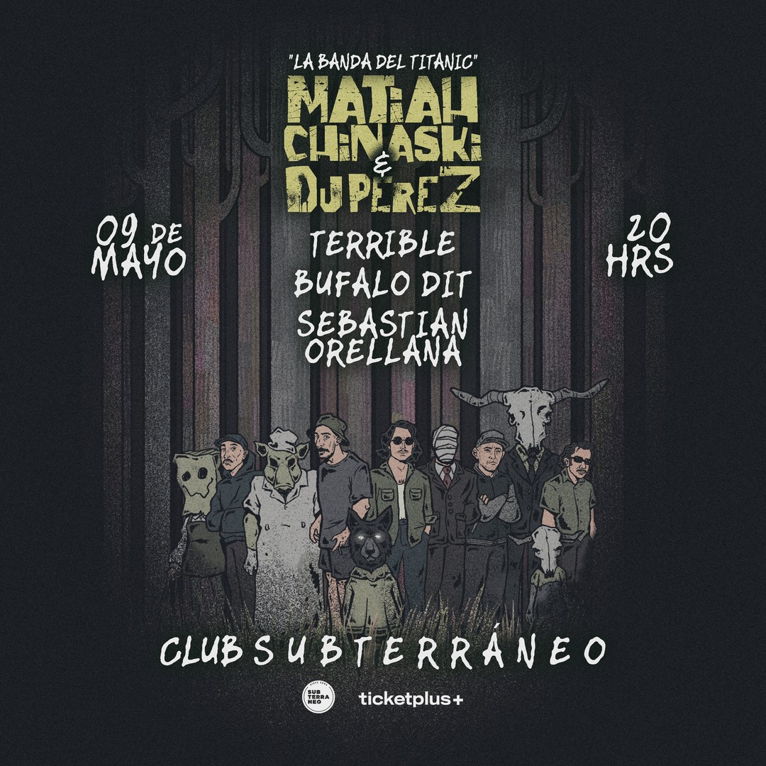 Matiah Chinaski y Dj Pérez + Bufalo Dit , Terrible y Sebastian Orellana +18