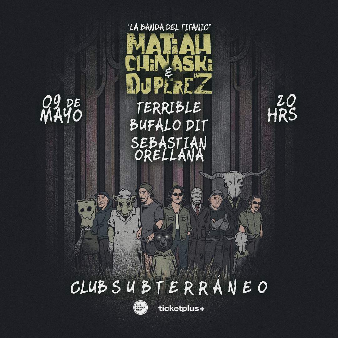 Matiah Chinaski y Dj Pérez + Bufalo Dit , Terrible y Sebastian Orellana