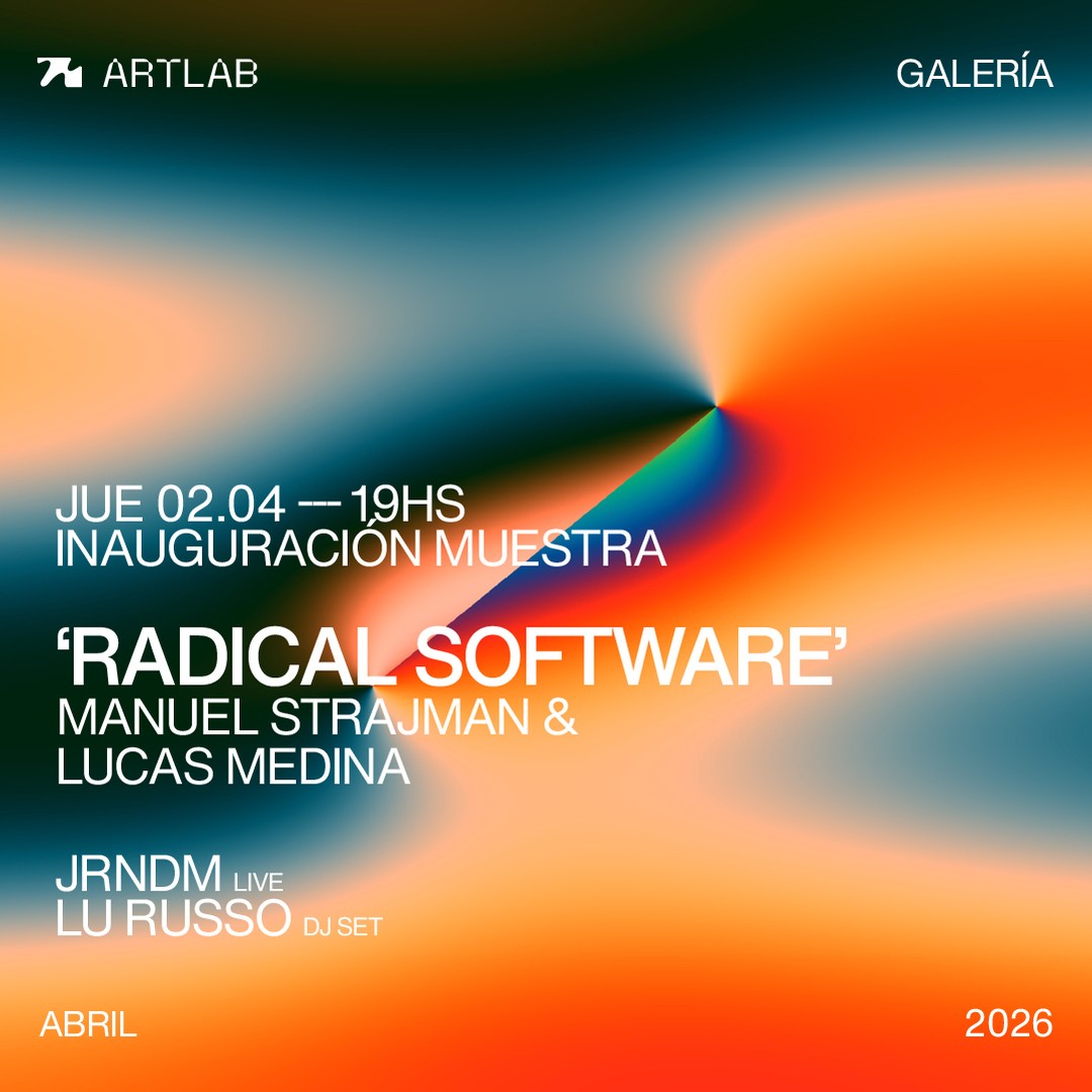 Inauguración Muestra 'RADICAL SOFTWARE' Manuel Strajman & Lucas Medina (SUJETO A CAPACIDAD)