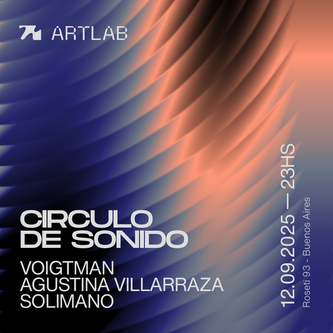 Artlab | Circulo de Sonido | Voigtman + Agustina Villaraza + Solimano