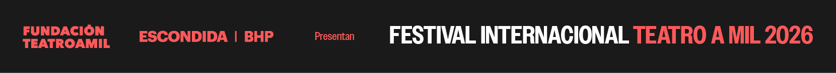 Fundación Teatro a Mil Escondida BHP presentan Festival Internacional Teatro a Mil 2025